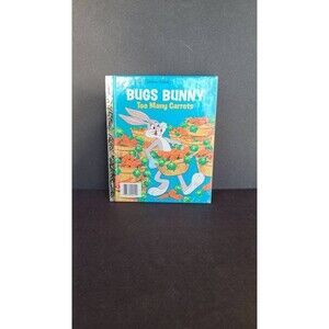 Bugs Bunny Too Many Carrots, A Little Golden Book